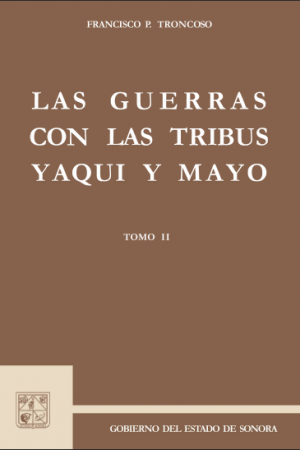 Las guerras con las tribus yaqui y mayo. Tomo II